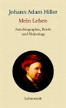 Johann A Hiller, Johann A. Hiller, Johann Adam Hiller, Mark Lehmstedt - Mein Leben