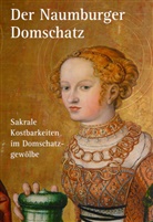 Holger Kunde - Der Naumburger Domschatz