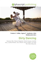 Agne F Vandome, John McBrewster, Frederic P. Miller, Agnes F. Vandome - Dirty Dancing