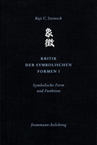 Raji C Steineck, Raji C. Steineck, Raji C. Steineck - Kritik der symbolischen Formen I. Tl.1