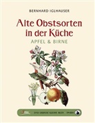 Bernhard Iglhauser - Das große kleine Buch: Alte Obstsorten in der Küche