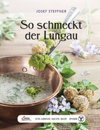 Josef Steffner, Josef Bendekt Steffner-Wallner - Das große kleine Buch: So schmeckt der Lungau