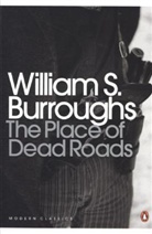 William S Burroughs, William S. Burroughs - The Place of Dead Roads