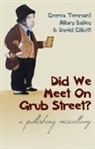 Hilary Bailey, David Elliott, Emma Tennant, Emma Bailey Tennant - Did We Meet on Grub Street?