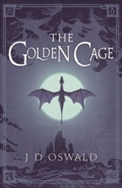 J D Oswald, J. D. Oswald, J.. Oswald, J.d. Oswald, James Oswald, Oswald J.D. - The Golden Cage