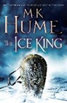 M. K Hume, M. K. Hume, M K Hume - The Ice King (Twilight of the Celts Book III)