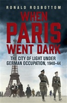 Ronald Rosbottom, Rosbottom Ronald - When Paris Went Dark