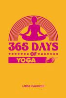 Lizzie Cornwall, Sarah Richardson - 365 Days of Yoga