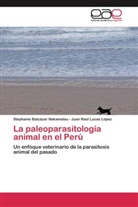 Stephanie Balcázar Nakamatsu, Stephanie Balcázar Nakamats Juan Raúl Lucas López, Stephanie Balcázar Nakamatsu Juan Raúl Lucas López, Stephanie Balcázar Nakamatsu - Juan Raúl Lucas López, Juan R. L. López - La paleoparasitología animal en el Perú