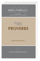 Jan de Waard - Biblia Hebraica Quinta (BHQ). Gesamtwerk zur Fortsetzung - FASC 17: Biblia Hebraica Quinta (BHQ). Gesamtwerk zur Fortsetzung / Proverbs
