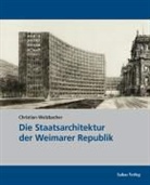 Christian Welzbacher - Die Staatsarchitektur der Weimarer Republik