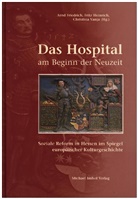Arnd Friedrich, Fritz Heinrich, Christina Vanja - Das Hospital am Beginn der Neuzeit