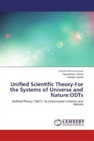 Sant Kuma Srivastava, Sant Kumat Srivastava, Av Verma, Avinash Verma, Yashodhar Verma, Yashodhara Verma - Unified Scientific Theory-For the Systems of Universe and Nature:ODTs