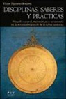 Víctor Navarro Brotóns - Disciplinas, saberes y prácticas : filosofía natural, matemáticas y astronomía en la sociedad española de la época moderna