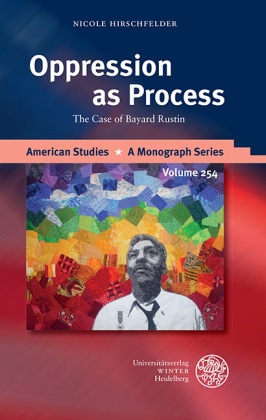 Nicole Hirschfelder - Oppression as Process - The Case of Bayard Rustin. Dissertationsschrift