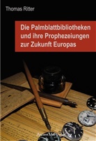 Thomas Ritter - Die Palmblattbibliotheken und ihre Prophezeiungen zur Zukunft Europas