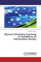 Valentyna Shvets - Physical Chemistry Teaching in Conditions of Information Society