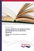 Silvia Pascual López - Casos celebres de allanamiento domiciliario en el derecho español