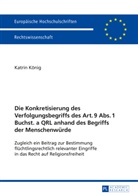 Katrin König - Die Konkretisierung des Verfolgungsbegriffs des Art. 9 Abs. 1 Buchst. a QRL anhand des Begriffs der Menschenwürde