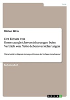 Michael Skirlo - Der Einsatz von Kostenausgleichsvereinbarungen beim Vertrieb von Netto-Lebensversicherungen