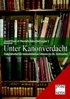 Arnulf Knafl, Wendelin Schmidt-Dengler - Unter Kanonverdacht