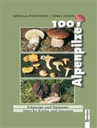 Ursula Peintner, Jörg Thien - 100 Alpenpilze