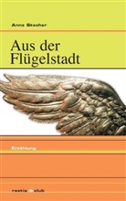 Anna Stecher - Aus der Flügelstadt