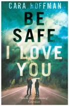 Cara Hoffman, Hoffman Cara - Be Safe I Love You