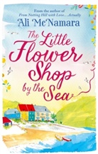 Ali McNamara - The Little Flower Shop by the Sea
