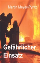 Martin Meyer-Pyritz - Gefährlicher Einsatz