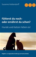 Susanne Hottendorff - Fütterst du noch - oder ernährst du schon?