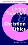 Adrian Thatcher, Stephen R. L. Clark, Robin Gill - Living Together and Christian Ethics