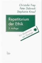 Peter Dabrock, Christofer Frey, Christopher Frey, Stephanie Knauf - Repetitorium der Ethik