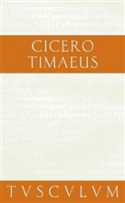 Cicero, Marcus Tullius Cicero, Gertrud Bayer, Karl Bayer - Timaeus, de Universitate. Timaeus, Über das Weltall