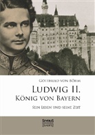 Gottfried Boehm, Gottfried von Böhm - Ludwig II. König von Bayern