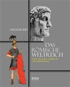 Theodor Birt - Das Römische Weltreich