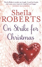 Sheila Roberts - On Strike for Christmas