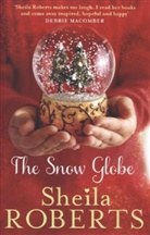 Sheila Roberts - The Snow Globe: a heartwarming, uplifting and cosy Christmas read