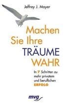 Anette Aus dem Amerikanischen von Böckler, Jeffrey J. Mayer - Machen Sie Ihre Träume wahr