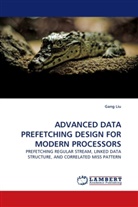 Gang Liu - ADVANCED DATA PREFETCHING DESIGN FOR MODERN PROCESSORS