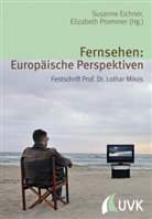 Susanne Eicher, Susanne Eichner, Elizabeth Prommer - Fernsehen: Europäische Perspektiven