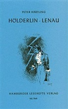 Peter Härtling - Hölderlin. Lenau