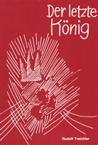 Rudolf Treichler - Der letzte König