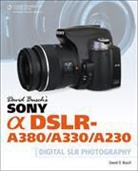 David Busch, David D. Busch - David Busch's Sony Alpha DSLR-A380/A330/A230 Guide to Digital SLR Photography