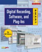 Bill Gibson - The S.M.A.R.T Guide To Digital Recording, Software, And Plug-ins, w. DVD-ROM