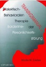 Marsha M. Linehan - Dialektisch-Behaviorale Therapie der Borderline-Persönlichkeitsstörung, Trainingsmanual
