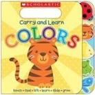 Inc. Scholastic, Sarah (ILT) Scholastic Inc. (COR)/ Ward, Various, Sarah G. Ward - Carry and Learn Colors