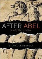 Michal Lemberger - After Abel and Other Stories