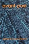 Louis Armand - Avant-Post: The Avant-Garde Under "post-" Conditions