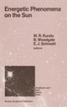 E J Schmahl, M. R. Kundu, E. J. Schmahl, Woodgate, B Woodgate, B. Woodgate - Energetic Phenomena on the Sun